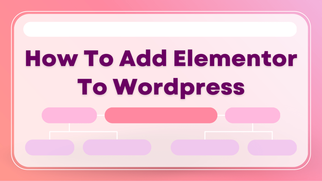  How To Add Elementor To Wordpress Updated 2023 